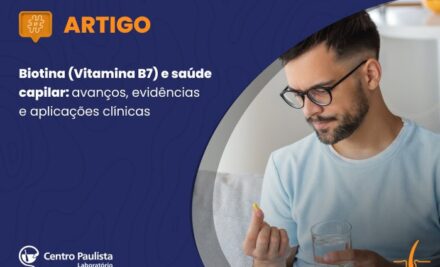 Biotina (Vitamina B7) e saúde capilar: avanços, evidências e aplicações clínicas