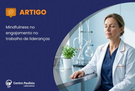 Mindfulness: transformando a percepção e o engajamento de líderes de saúde