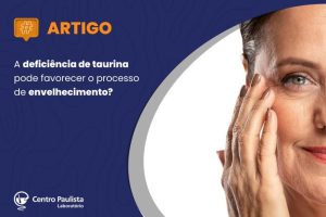 A deficiência de taurina pode favorecer o processo de envelhecimento?