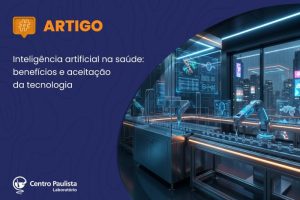 Inteligência artificial na saúde: benefícios e aceitação da tecnologia