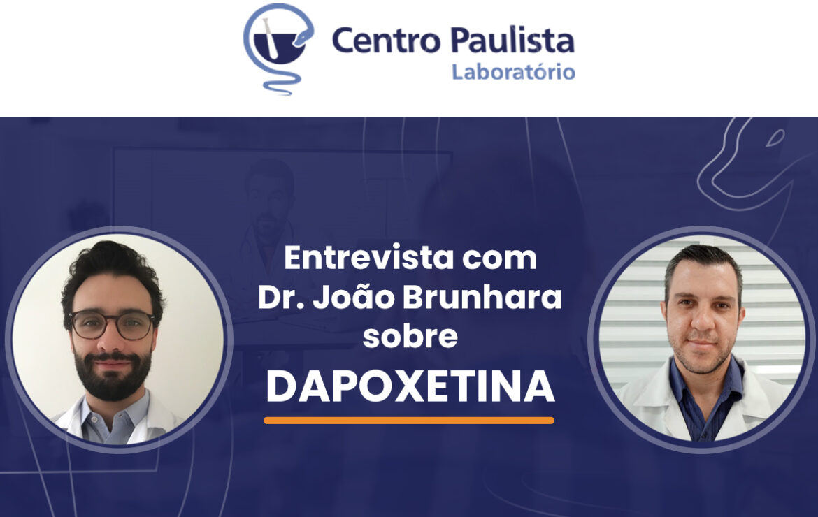 Entrevista com Dr. João Brunhara sobre DAPOXETINA