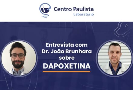 Entrevista com Dr. João Brunhara sobre DAPOXETINA