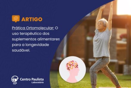 Prática Ortomolecular: o uso terapêutico dos suplementos alimentares para a longevidade saudável