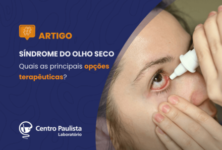 Síndrome do olho seco: quais as principais opções terapêuticas?