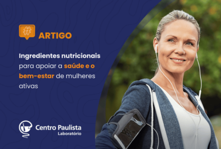 Ingredientes nutricionais para apoiar a saúde e o bem-estar de mulheres ativas